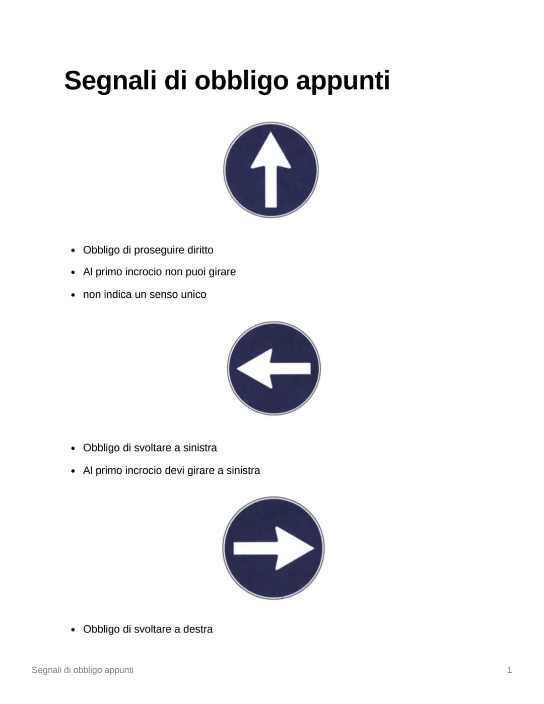 Segnali di obbligo appunti
↑
• Obbligo di proseguire diritto
. Al primo incrocio non puoi girare
non indica un senso unico
• Obbligo di svol