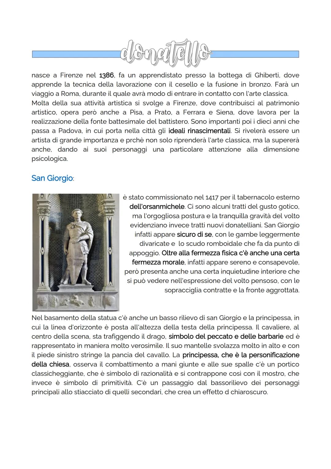donatello
nasce a Firenze nel 1386, fa un apprendistato presso la bottega di Ghiberti, dove
apprende la tecnica della lavorazione con il ces