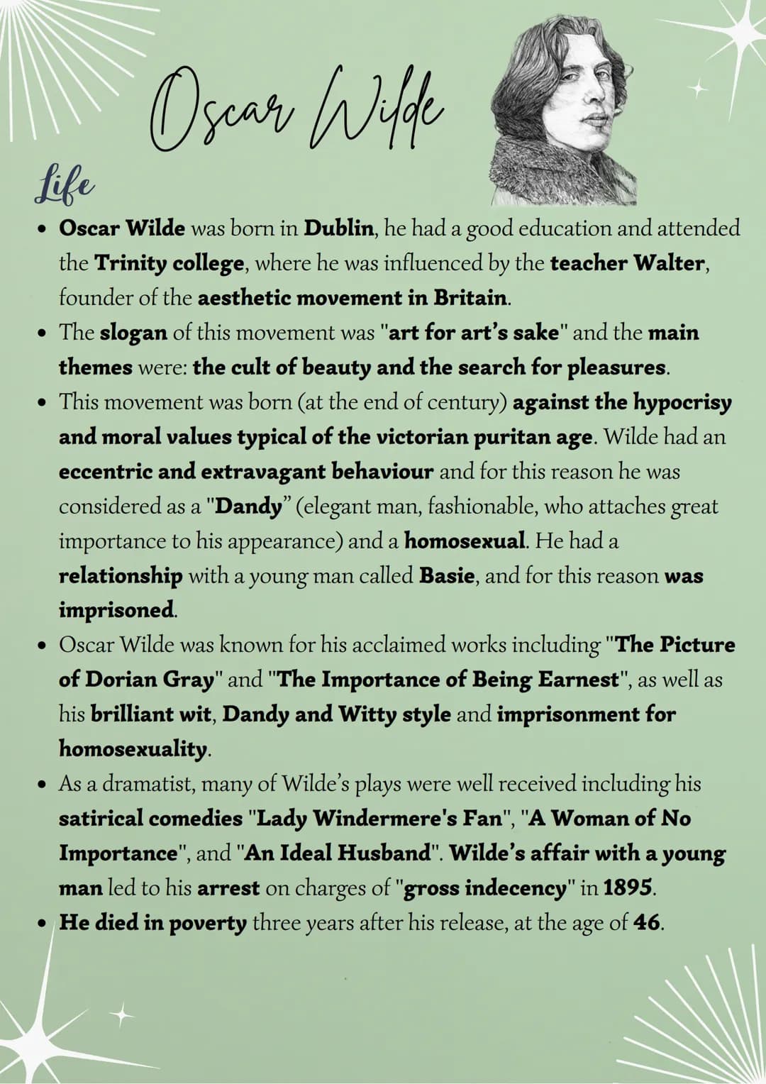 Oscar Wilde
Life
• Oscar Wilde was born in Dublin, he had a good education and attended
the Trinity college, where he was influenced by the 