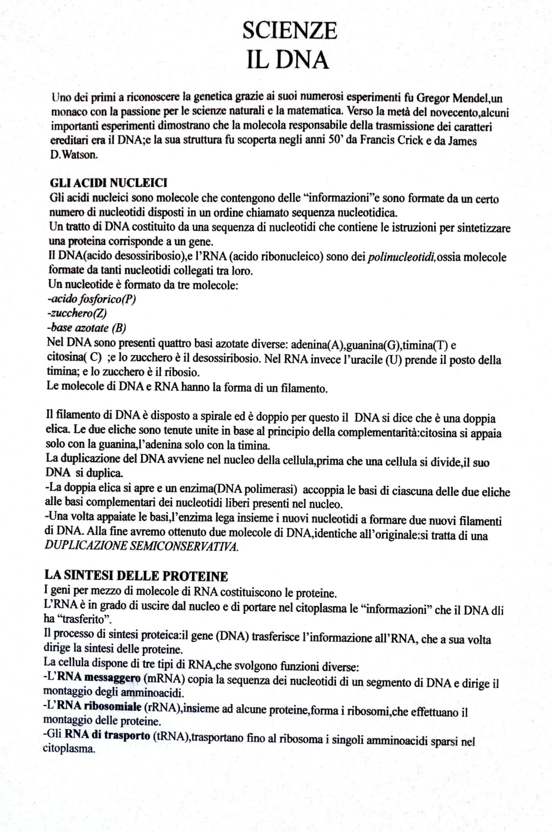 SCIENZE
IL DNA
Uno dei primi a riconoscere la genetica grazie ai suoi numerosi esperimenti fu Gregor Mendel, un
monaco con la passione per l