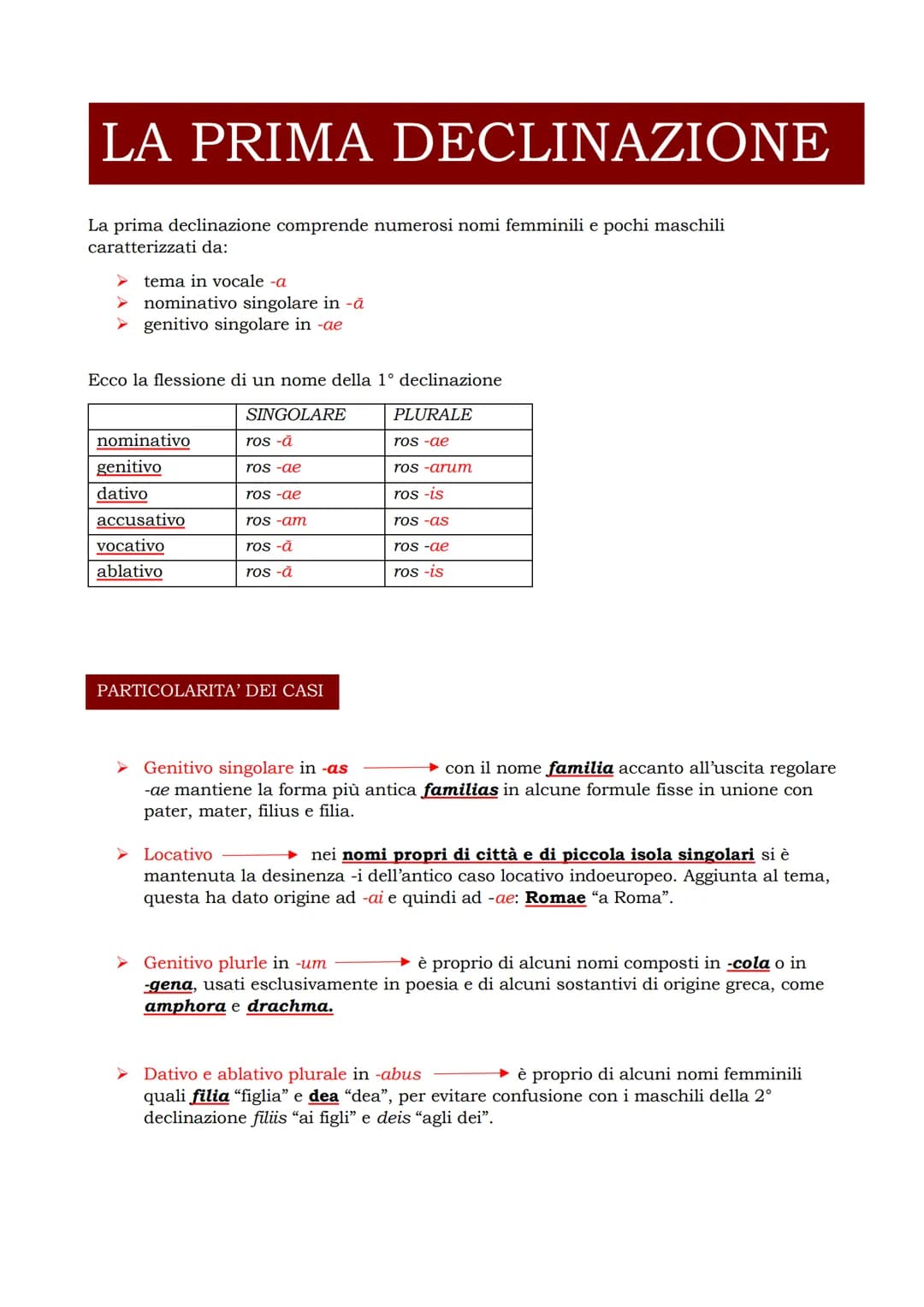 LA PRIMA DECLINAZIONE
La prima declinazione comprende numerosi nomi femminili e pochi maschili
caratterizzati da:
tema in vocale -a
nominati