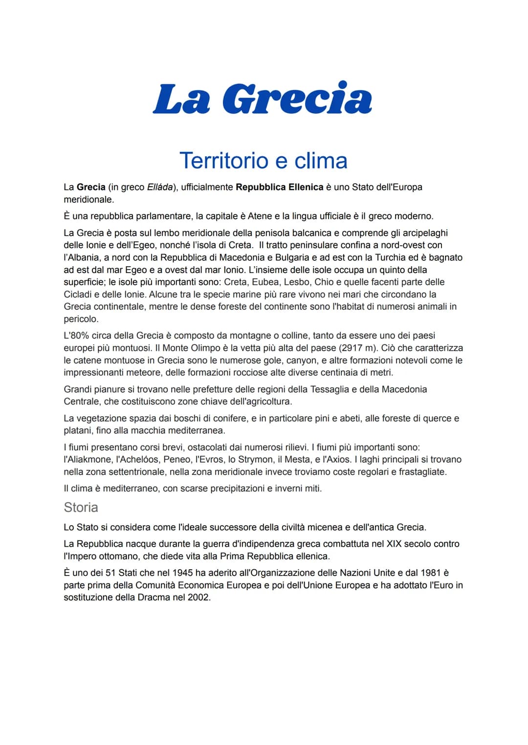 La Grecia
Territorio e clima
La Grecia (in greco Elláda), ufficialmente Repubblica Ellenica è uno Stato dell'Europa
meridionale.
È una repub