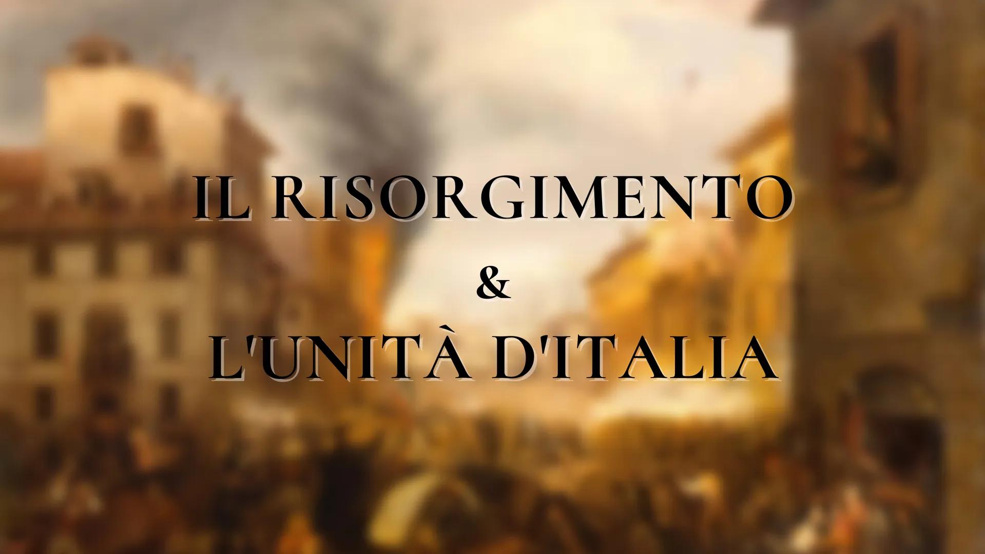 IL RISORGIMENTO
&
L'UNITÀ D'ITALIA # IL RISORGIMENTO

Ritorno dell'Italia allo splendore
&
liberazione dallo straniero e unificazione nazion