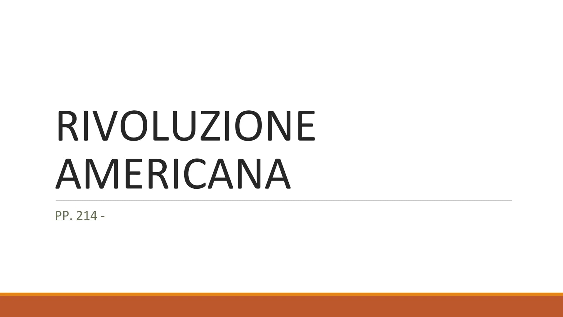 RIVOLUZIONE
AMERICANA
PP. 214 - Le colonie britanniche del Nord
America
Nelle 13 colonie inglesi del Nord America abitavano circa 2 milioni 
