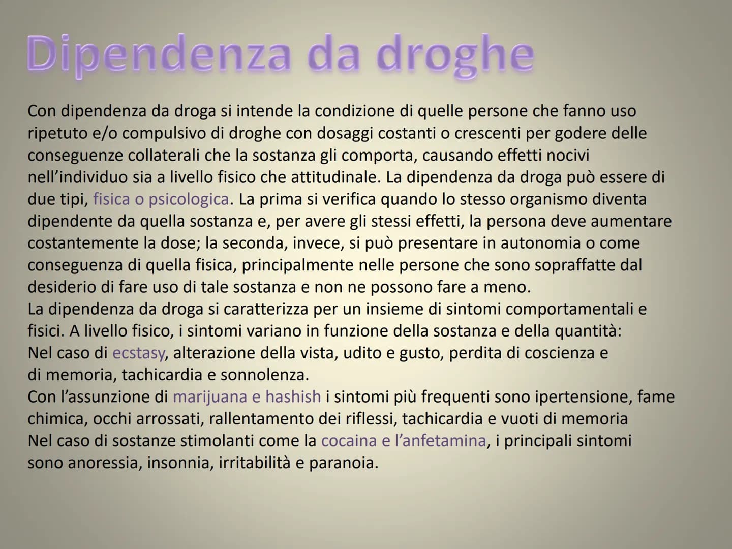 ALCOL E DROGHE
Prognt
Lucia Procopio 1B Le droghe
Secondo l'Organizzazione Mondiale della Sanità sono da
considerare sostanze stupefacenti t