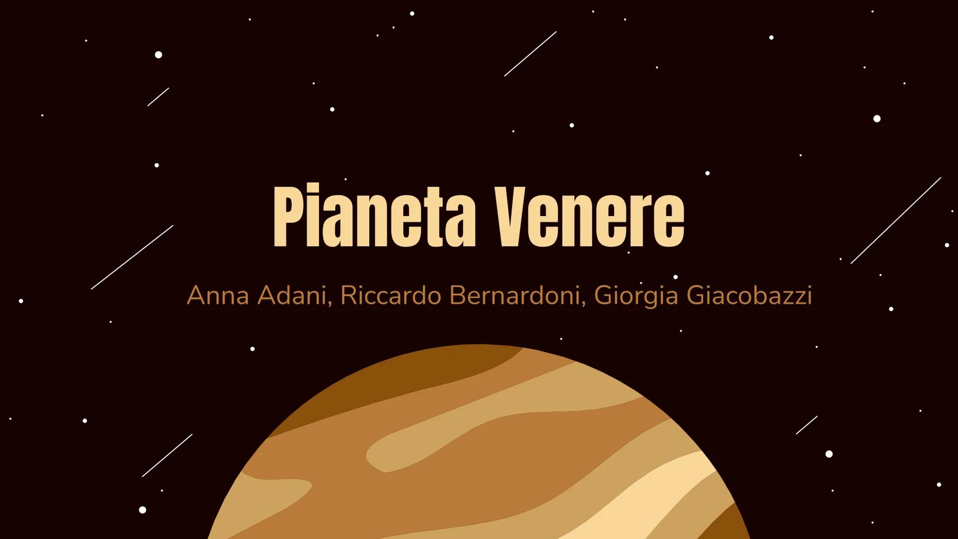 # Pianeta Venere

Anna Adani, Riccardo Bernardoni, Giorgia Giacobazzi # SCOPERTA E ORIGINI

*   Osservabile ad occhio nudo perciò notato sin