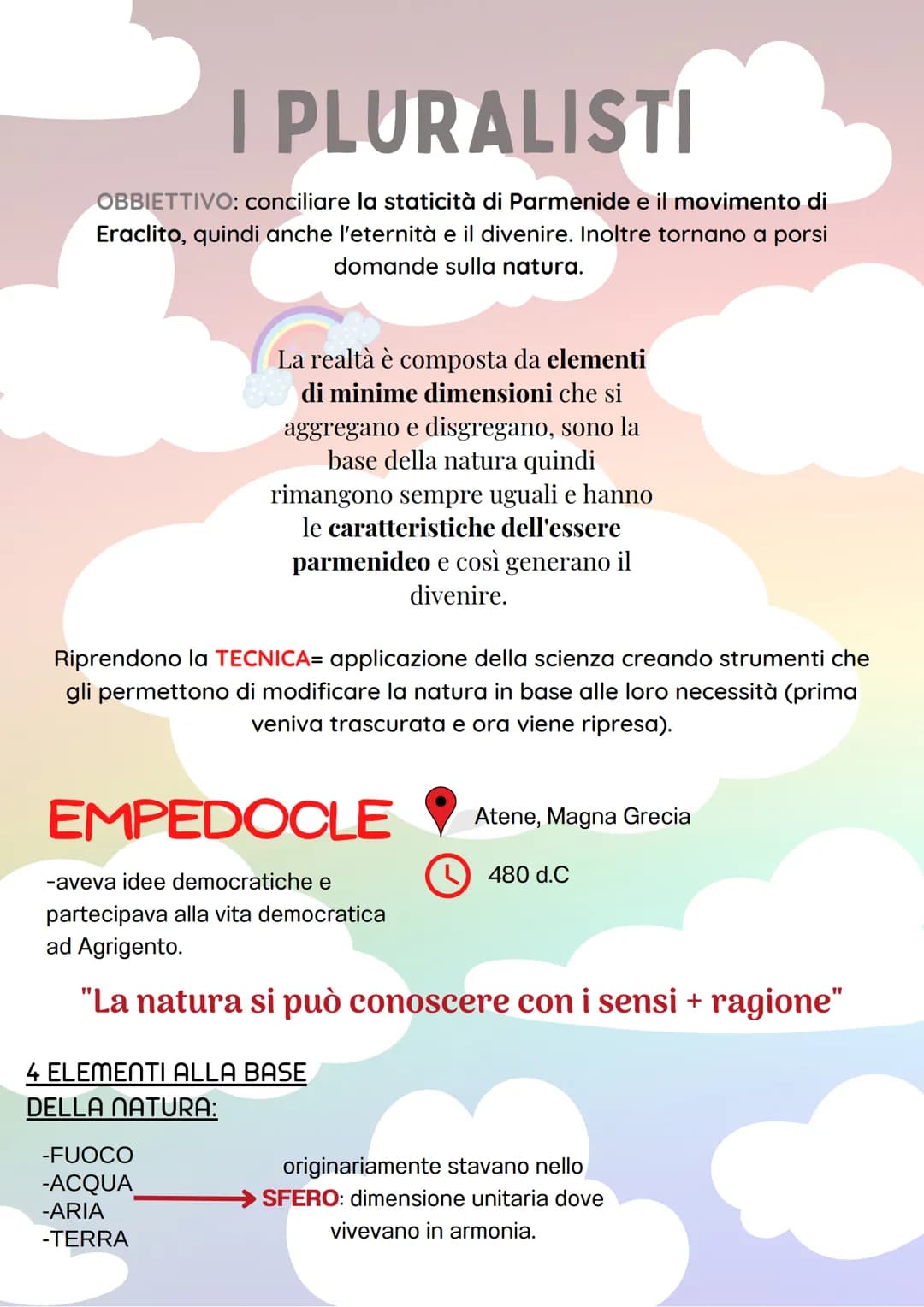 I PLURALISTI
OBBIETTIVO: conciliare la staticità di Parmenide e il movimento di
Eraclito, quindi anche l'eternità e il divenire. Inoltre tor