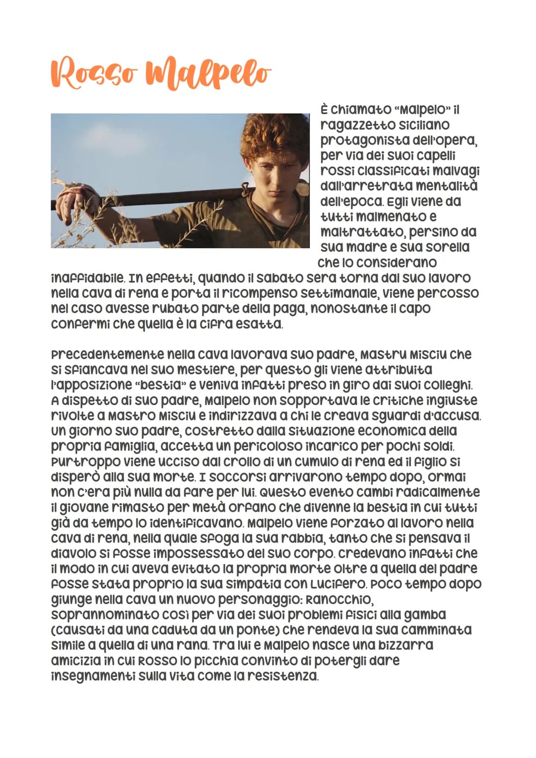 Rosso Malpelo
È chiamato "Malpelo" il
ragazzetto Siciliano
protagonista dell'opera,
per via dei suoi capelli
rossi classificati malvagi
dall