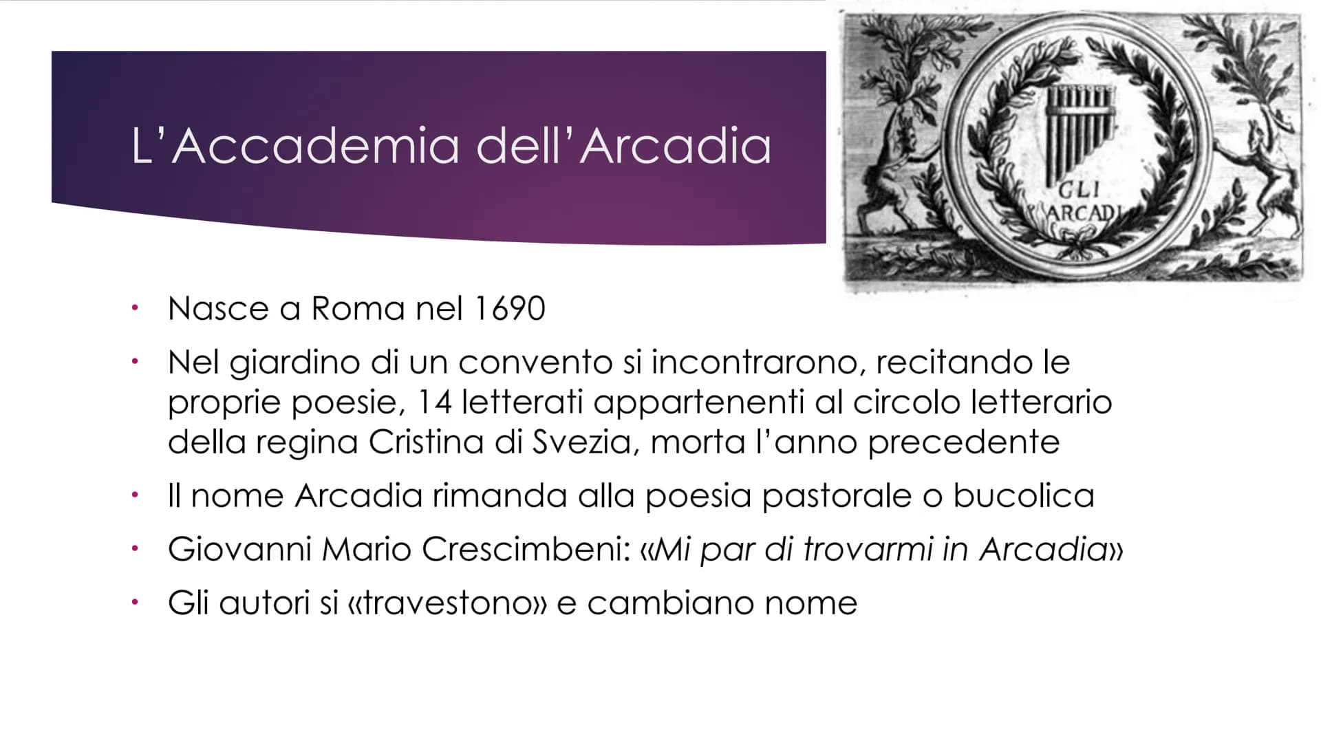 Il Settecento Dal Seicento al Settecento
●
●
Nel 1690 viene fondata l'Accademia dell'Arcadia
Questa data può essere considerata l'inizio di 
