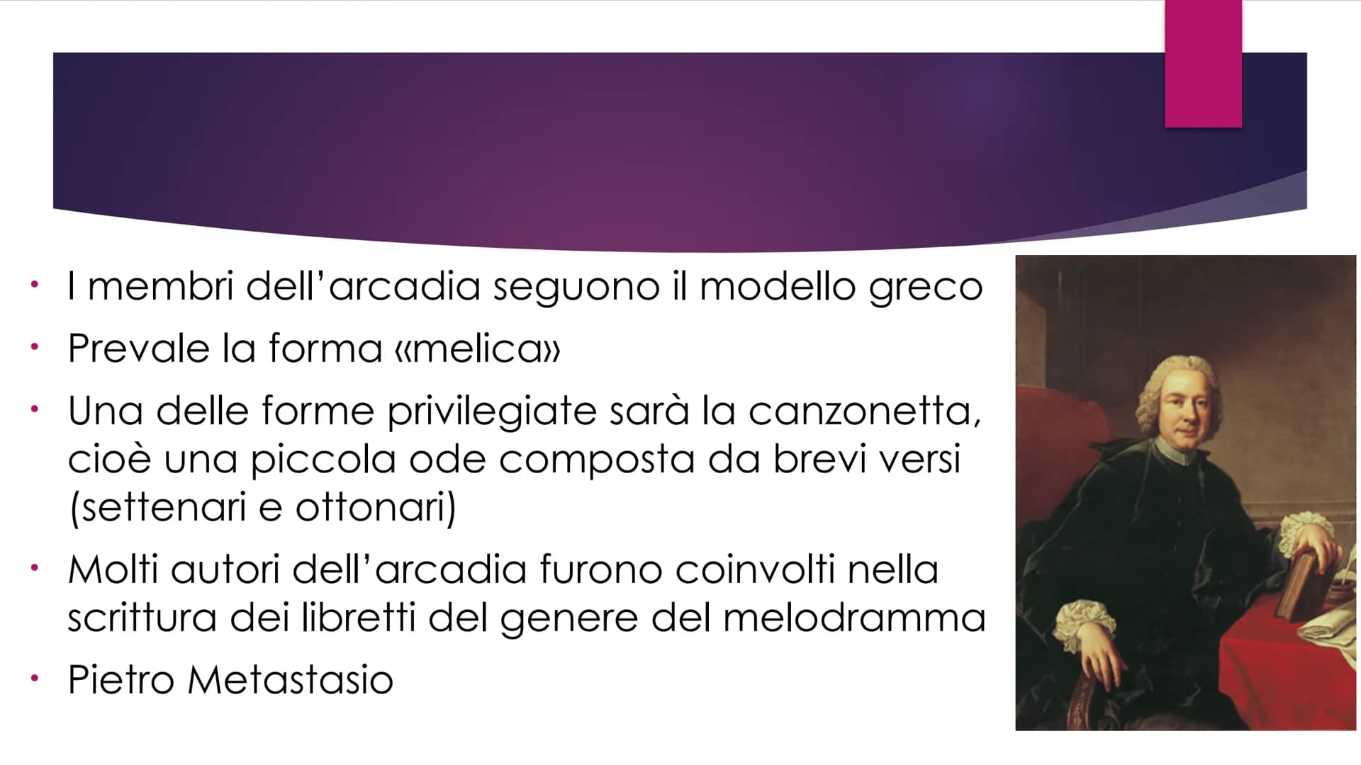 Il Settecento Dal Seicento al Settecento
●
●
Nel 1690 viene fondata l'Accademia dell'Arcadia
Questa data può essere considerata l'inizio di 