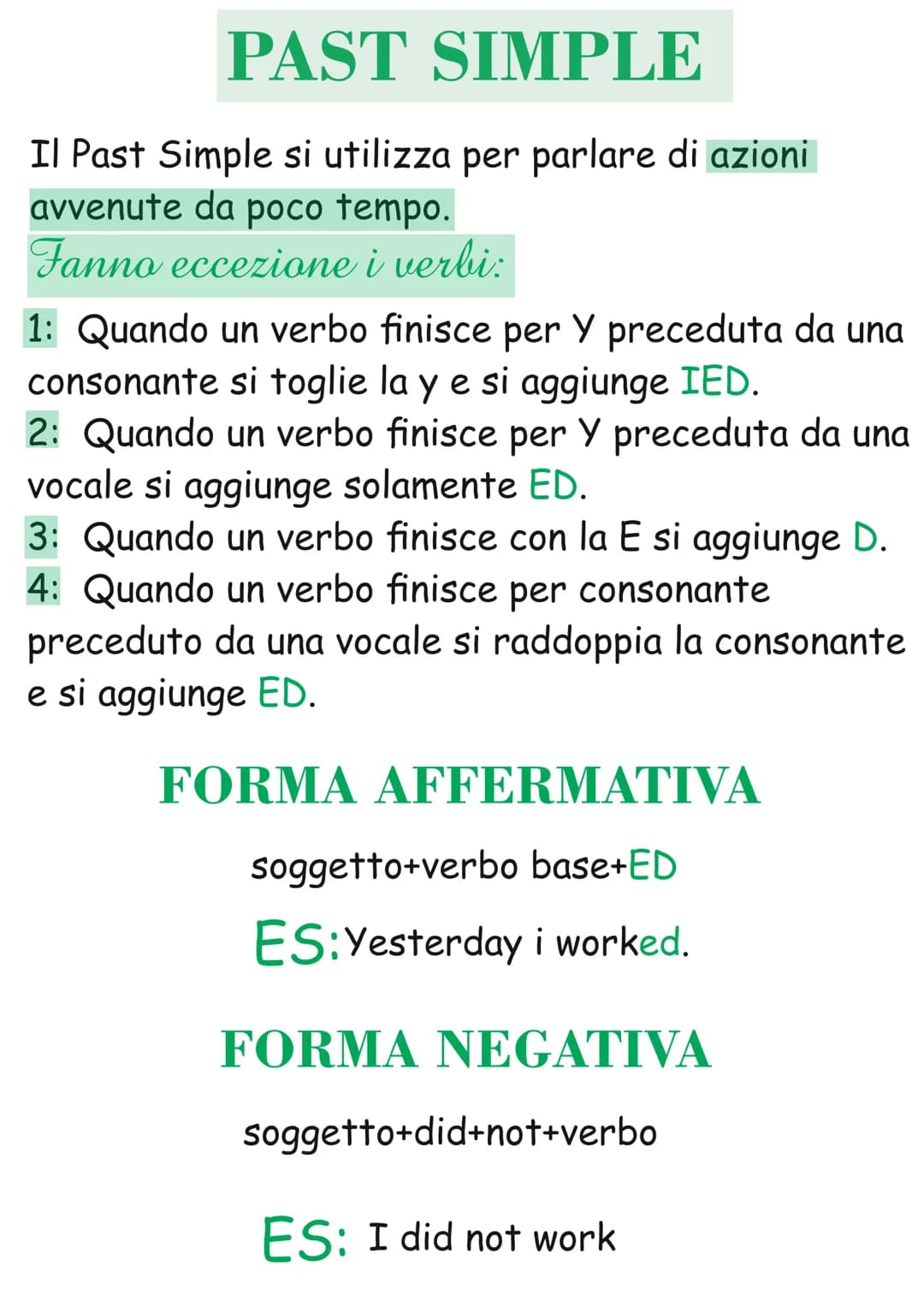 PAST SIMPLE
Il Past Simple si utilizza per parlare di azioni
avvenute da poco tempo.
Fanno eccezione i verbi:
1: Quando un verbo finisce per