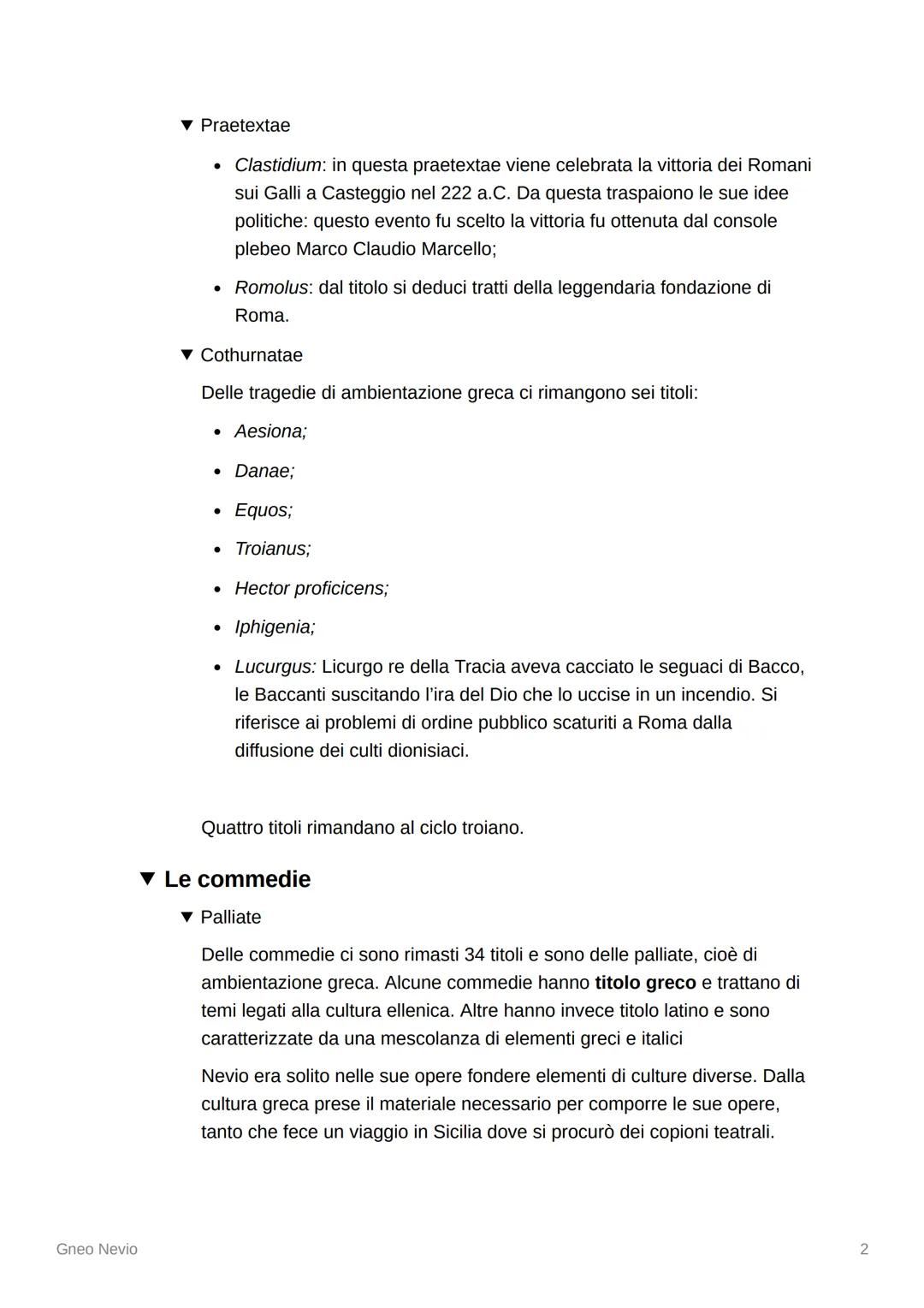 # Gneo Nevio

▼ La vita

Lo scrittore Aulo Gellio definì Gneo Nevio "plenum superbiae Campanae" per via
del suo carattere orgoglioso e deter