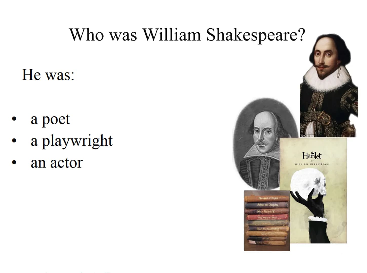 Who was William Shakespeare?
He was:
a poet
a playwright
an actor
Megico
Aptory and Cleopatre
King Henry V
We Hegry -Pars
Mach Meffead Mothi