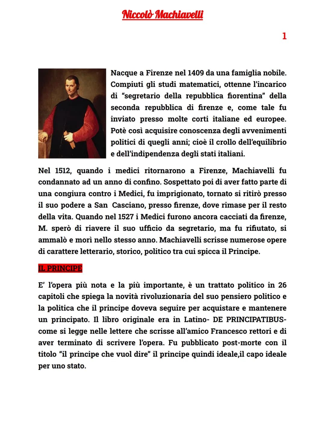 Niccolò Machiavelli
1
Nacque a Firenze nel 1409 da una famiglia nobile.
Compiuti gli studi matematici, ottenne l'incarico
di "segretario del