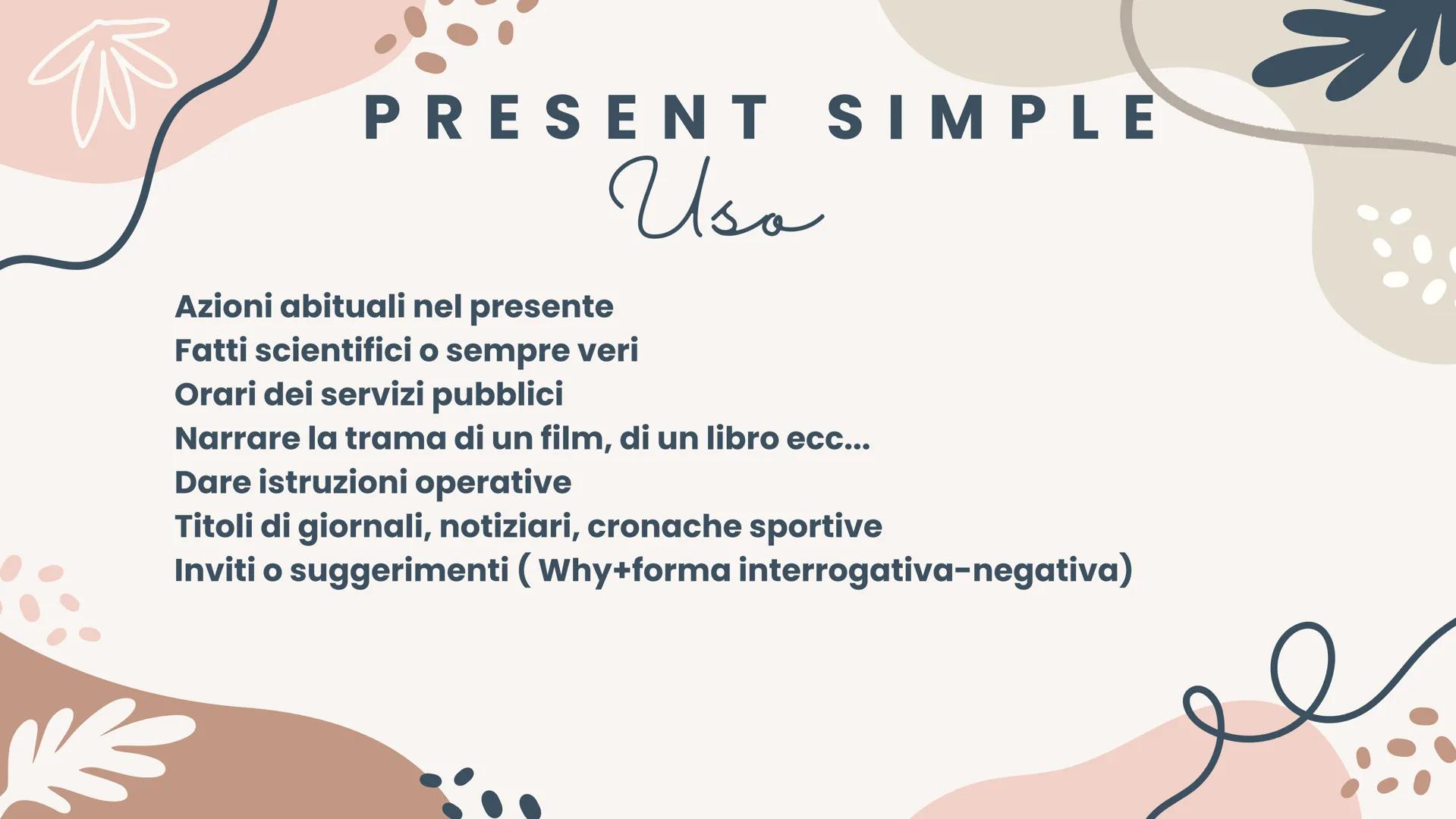 13
Tempi verbali
INGLESE
M PRESENT SIMPLE
Usa
Azioni abituali nel presente
Fatti scientifici o sempre veri
Orari dei servizi pubblici
Narrar
