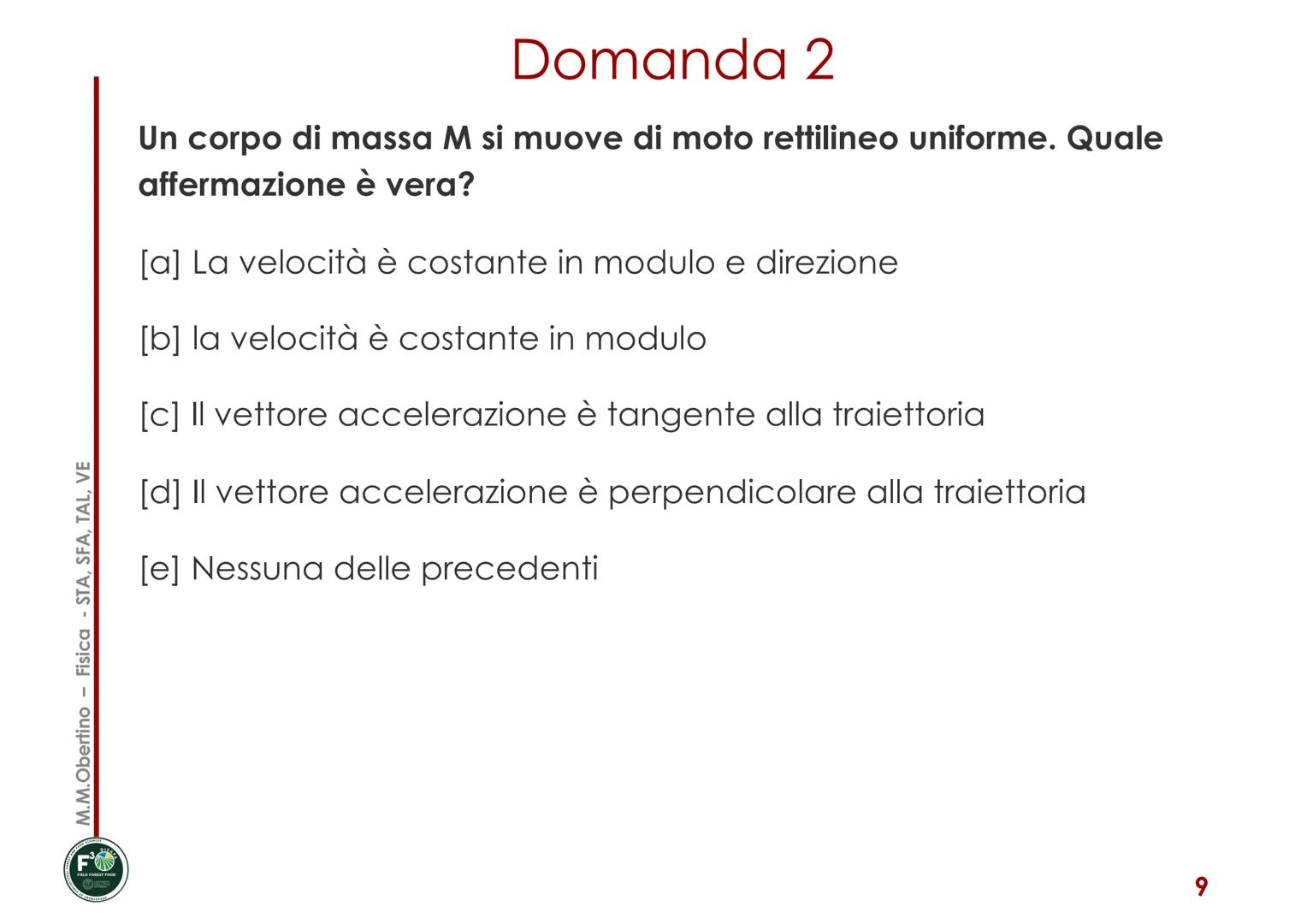 M.M.Obertino - Fisica - STA, SFA, TAL, VE
Corso di Fisica
Maria Margherita Obertino
Università degli Studi di Torino - DISAFA
MOTI IN UNA
DI