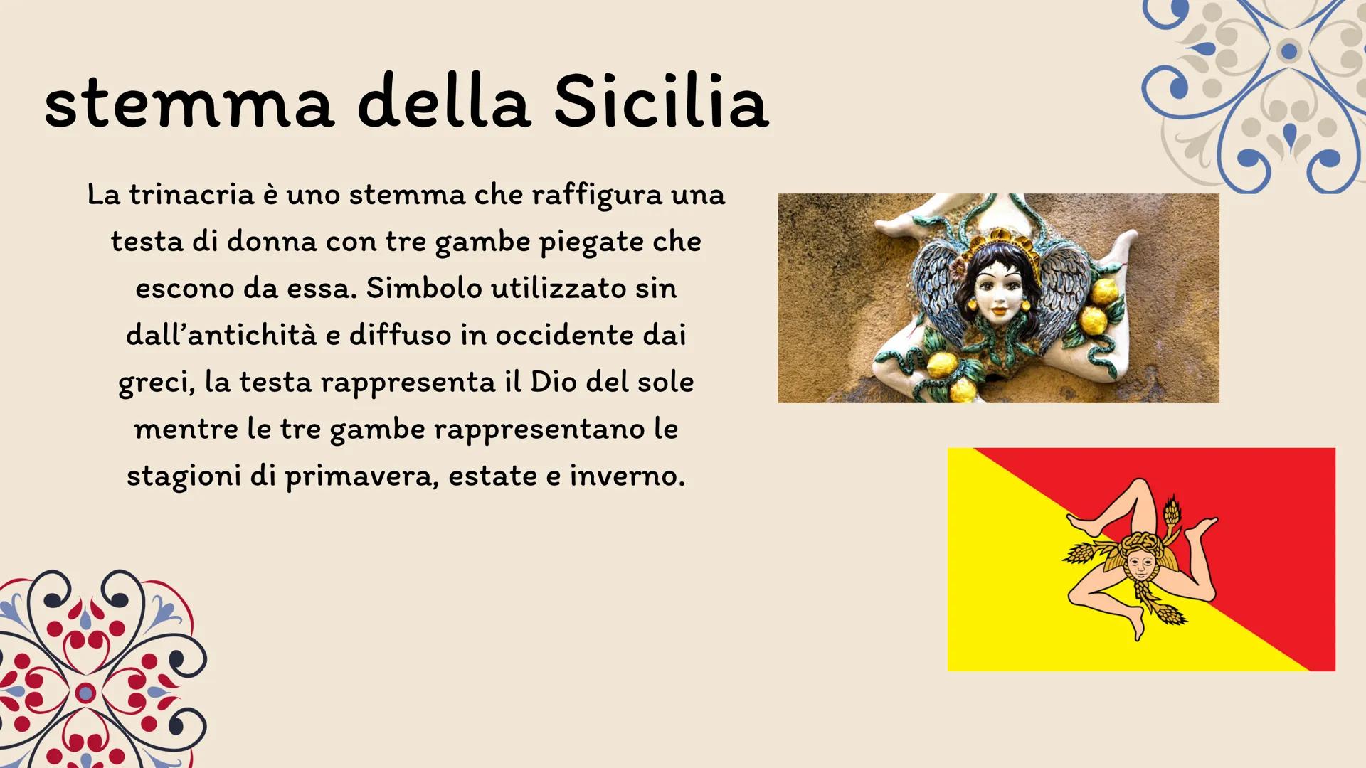 La Sicilia stemma della Sicilia
La trinacria è uno stemma che raffigura una
testa di donna con tre gambe piegate che
escono da essa. Simbolo