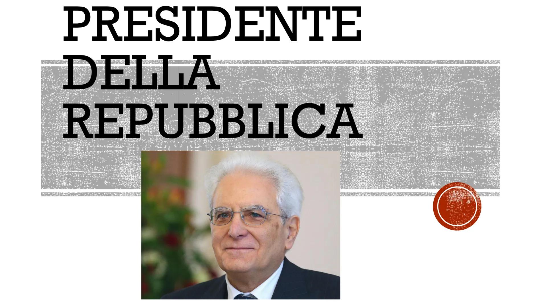 # PRESIDENTE

# DELLA

# REPUBBLICA # QUAL É IL RUOLO DEL
PRESIDENTE DELLA REPUBBLICA?

* Capo dello Stato
* Rappresenta l'unità dello Stato