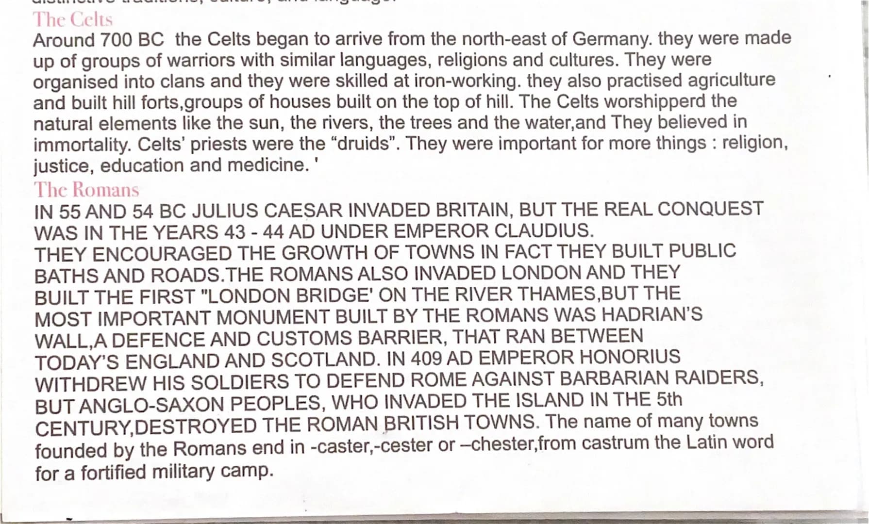 The Celts
Around 700 BC the Celts began to arrive from the north-east of Germany. they were made
up of groups of warriors with similar langu