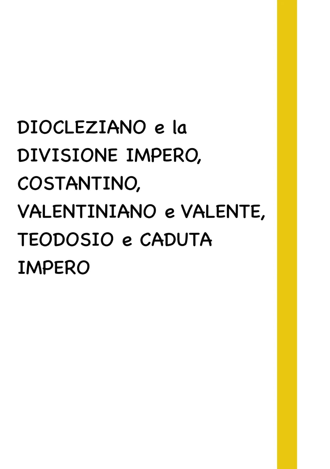 DIOCLEZIANO e la
DIVISIONE IMPERO,
COSTANTINO,
VALENTINIANO e VALENTE,
TEODOSIO e CADUTA
IMPERO RIFORMA IMPERO
.
Imperatore
Cesare
ITALIA
GA