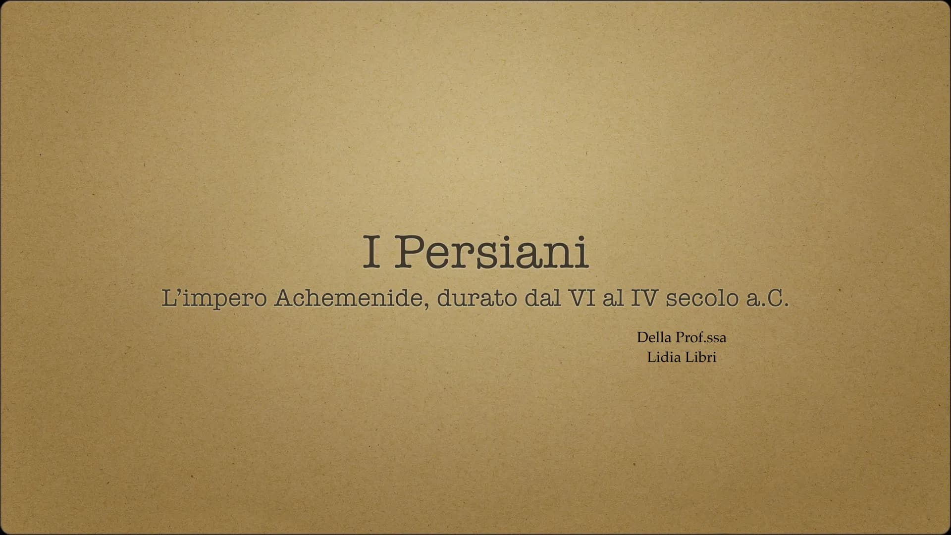 I Persiani
L'impero Achemenide, durato dal VI al IV secolo a.C.
Della Prof.ssa
Lidia Libri Dove ebbe origine?
• Provenivano dall'Altopiano I