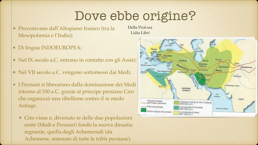 I Persiani
L'impero Achemenide, durato dal VI al IV secolo a.C.
Della Prof.ssa
Lidia Libri Dove ebbe origine?
• Provenivano dall'Altopiano I