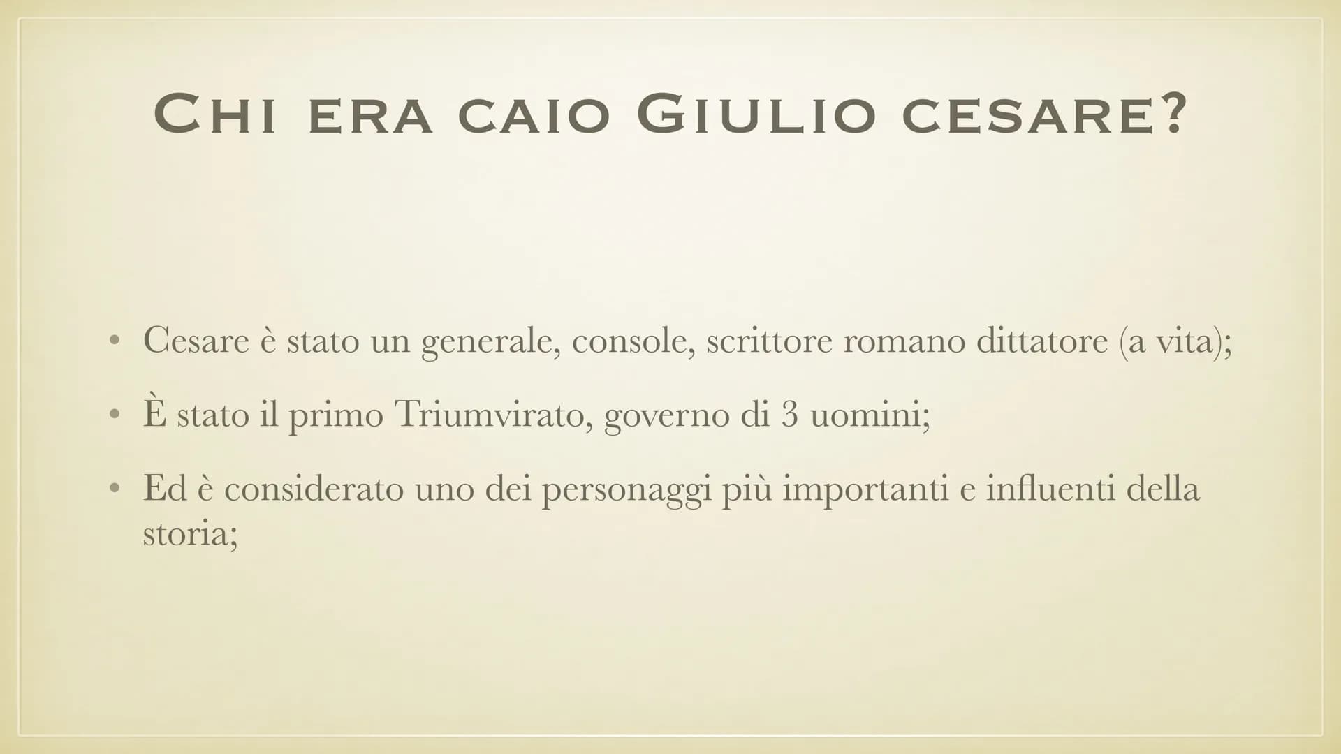 CAIO GIULIO CESARE
101 A.C - 44 A.C
SOFIA DANIELA SALINCO CHI ERA CAIO GIULIO CESARE?
• Cesare è stato un generale, console, scrittore roman