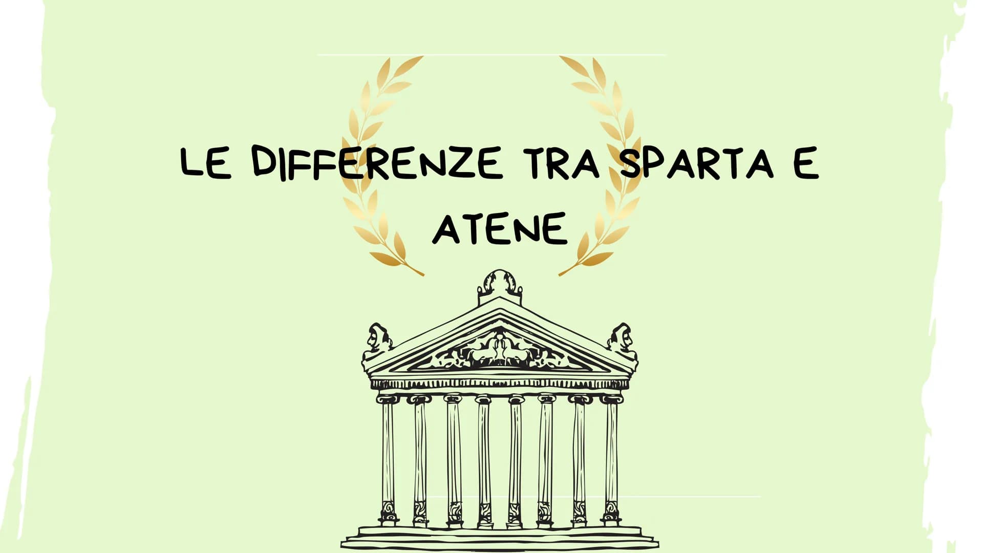 LE DIFFERENZE TRA SPARTA E
ATENE BREVE PANORAMICA DELLE DUE CITTȧ-STATO
Sparta e Atene rappresentano due
modelli distinti di società nell'an
