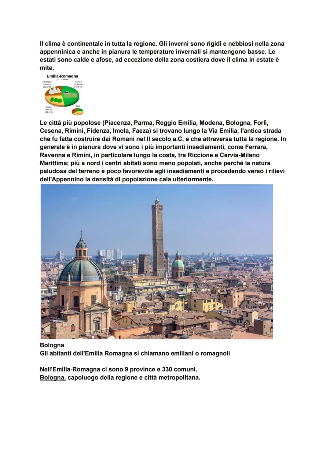 Emilia-Romagna
Piacenza
Parma
EMILIA
Reggio Emilia
ROMAGNA
Modena
Ferrara
Ravenna
Bologna
Forlì-
Cesena
L'Emilia Romagna è una regione itali