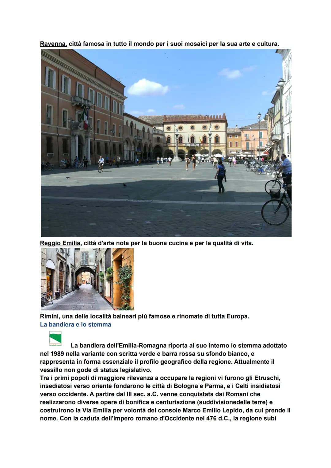 Emilia-Romagna
Piacenza
Parma
EMILIA
Reggio Emilia
ROMAGNA
Modena
Ferrara
Ravenna
Bologna
Forlì-
Cesena
L'Emilia Romagna è una regione itali