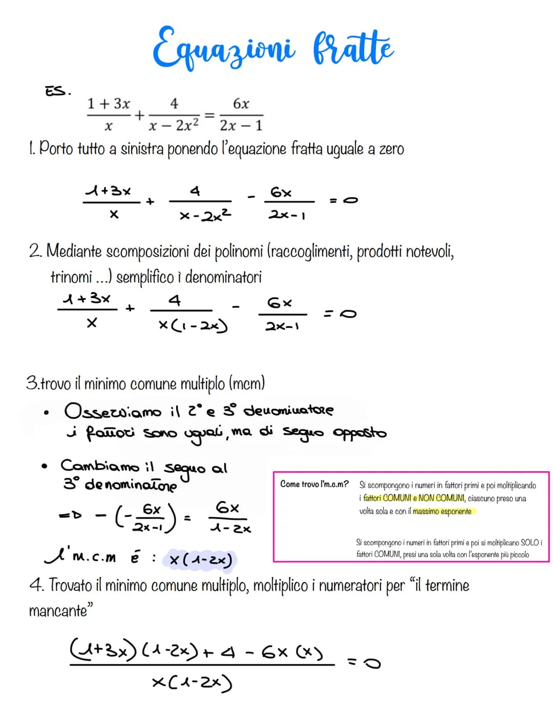 ES.
1 + 3x
+
1+3x
X
O
Equazioni fratte
X
1
1. Porto tutto a sinistra ponendo l'equazione fratta uguale a zero
4
x-2x² 2x
+
4
x-2x²
6x
• Camb