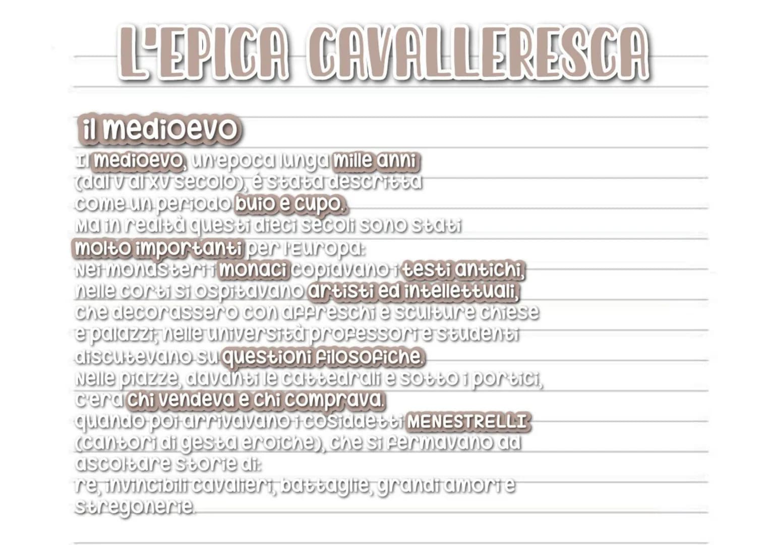 L'EPICA CAVALLERESCA
il medioevo
I medioevo, un'epoca lunga mille anni
(dalv dl XV secolo), è stata descritta
come un periodo buio e cupo
Ma