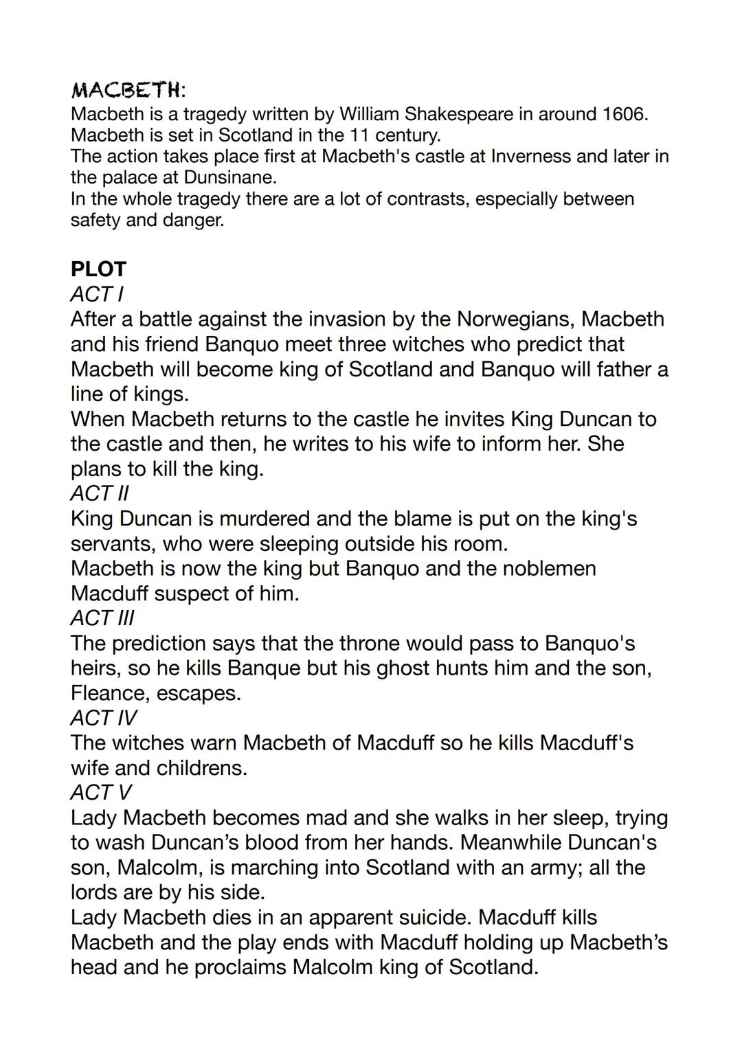 MACBETH:
Macbeth is a tragedy written by William Shakespeare in around 1606.
Macbeth is set in Scotland in the 11 century.
The action takes 