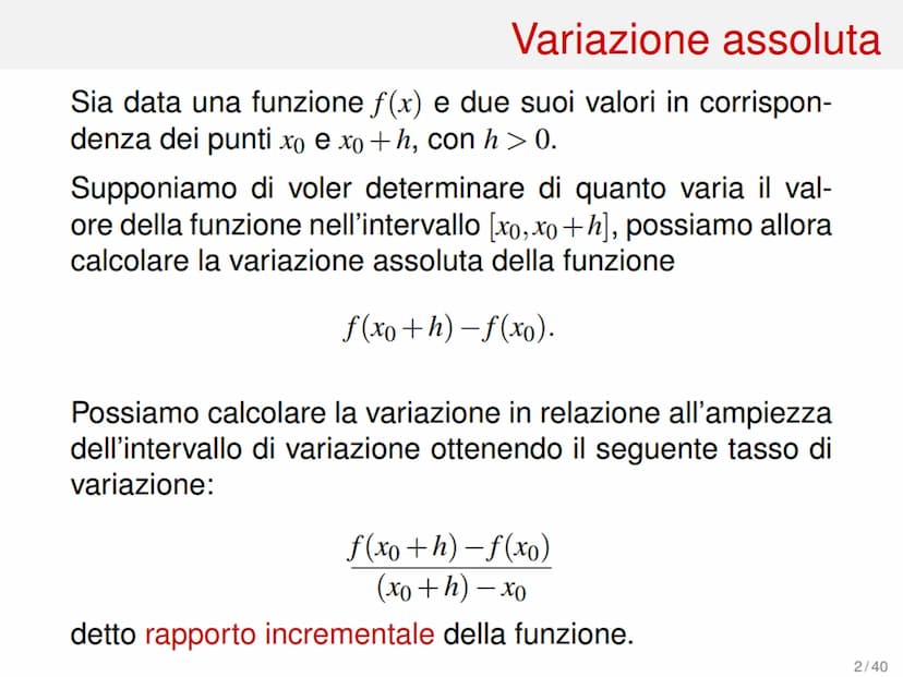 Derivate di funzioni
1/40 Variazione assoluta
Sia data una funzione f(x) e due suoi valori in corrispon-
denza dei punti xo e xo+h, con h > 