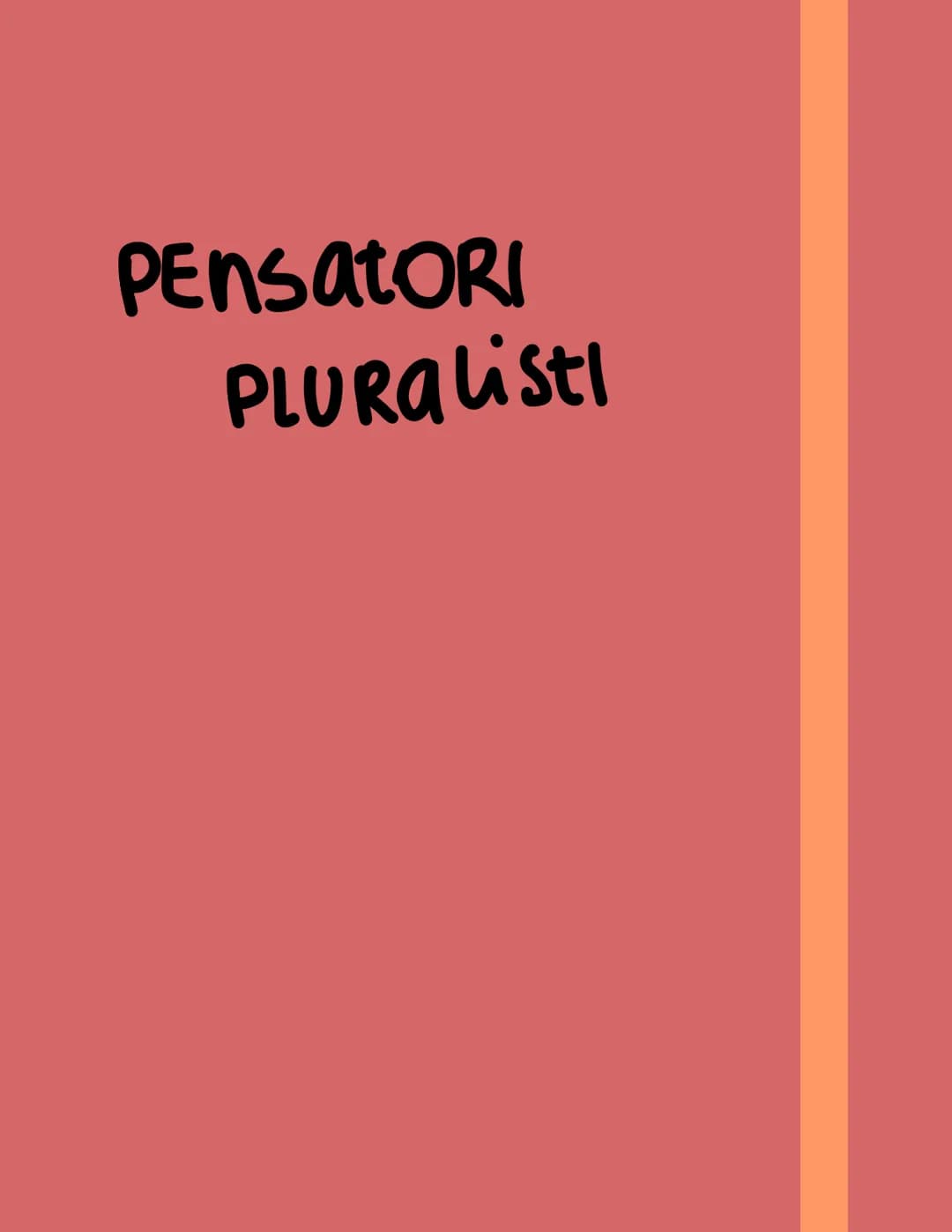 PENSATORI
Pluralisti I FISICI
Interessano alla natura
PWRAUSTI
Distinzione tra
- Composti mute Vou
ELEMEnti immutabiu
FISICI
s1/
PLURAListic