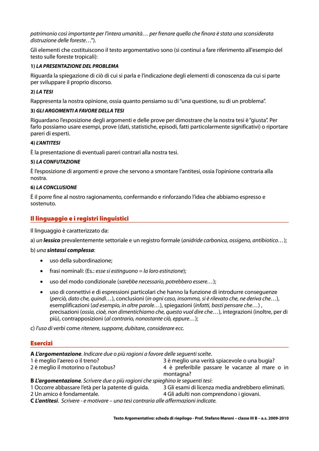IL TESTO DI TIPO ARGOMENTATIVO
●
È l'esempio che abbiamo fatto in classe ed è un semplice testo argomentativo con il quale, chi parla, ha
ce
