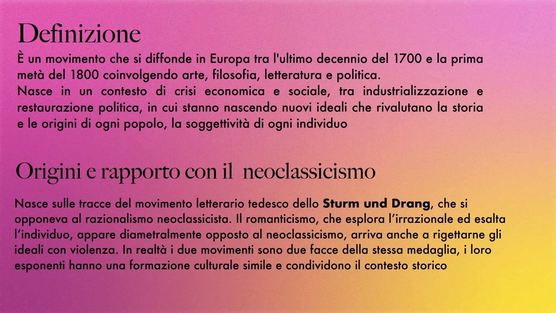 Romanticismo Definizione
È un movimento che si diffonde in Europa tra l'ultimo decennio del 1700 e la prima
metà del 1800 coinvolgendo arte,
