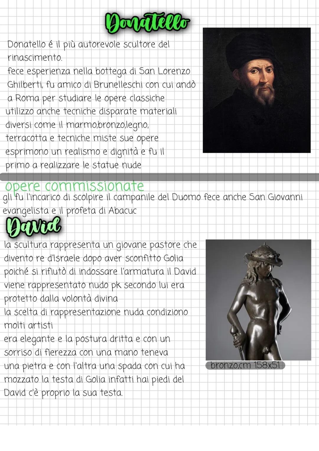 Daratello
Donatello é il più autorevole scultore del
rinascimento.
fece esperienza nella bottega di San Lorenzo
Ghilberti, fu amico di Brune