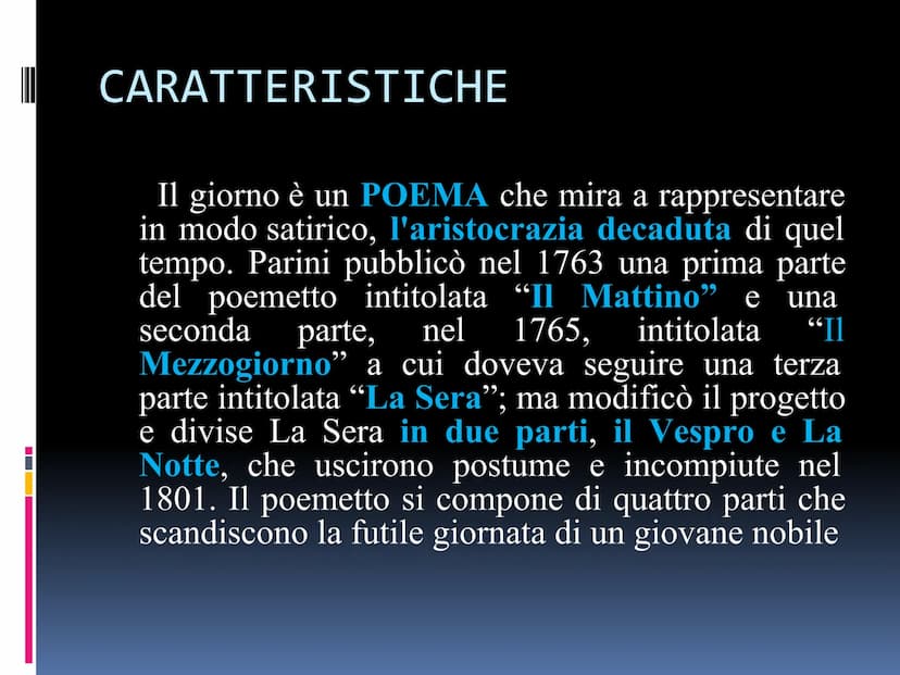 GIUSEPPE PARINI
IL GIORNO CARATTERISTICHE
una
"Il
Il giorno è un POEMA che mira a rappresentare
in modo satirico, l'aristocrazia decaduta di