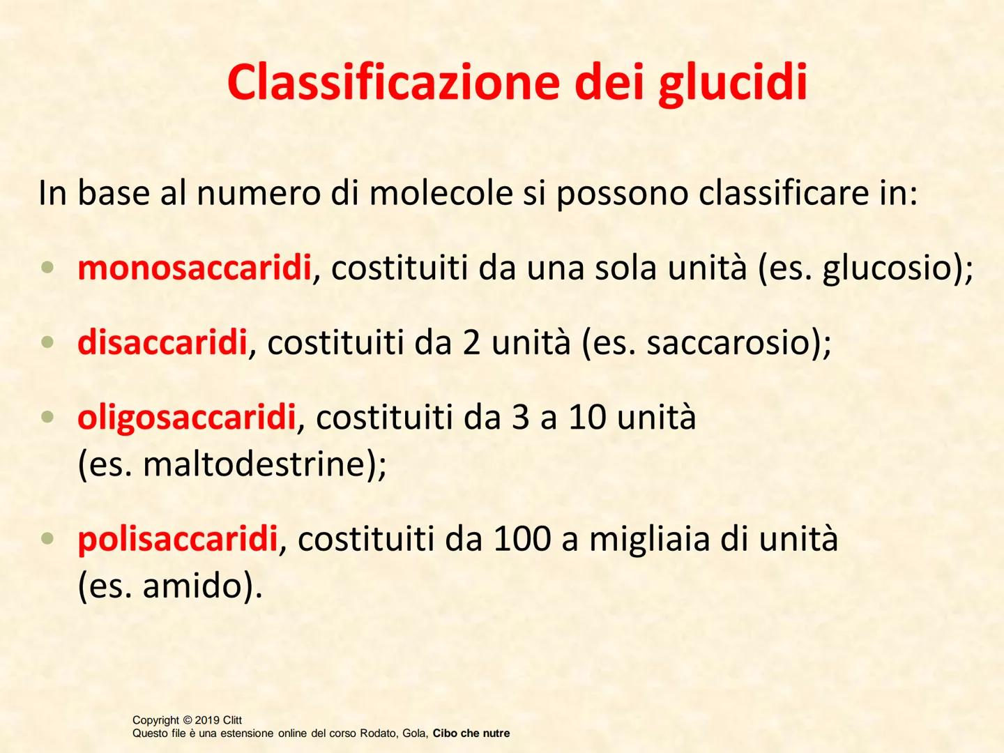 UNITÀ 3: PRINCIPI NUTRITIVI: MACRONUTRIENTI
Lezione 2: GLUCIDI
Copyright © 2019 Clitt
Questo file è una estensione online del corso Rodato, 