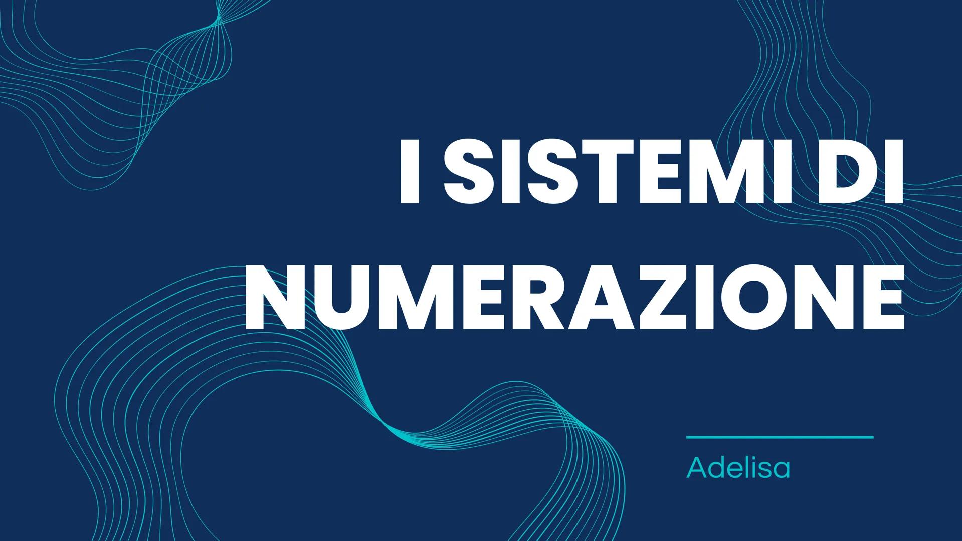 I SISTEMI DI
NUMERAZIONE
Adelisa BBE
Q
●€
2
W
A
10
£ #
3
30 13
$
342 .V
343 .W
344 .W
345 .W
346
.W
.Wi
347
348
34
35
35
Facci
fo
F4
Tipi di