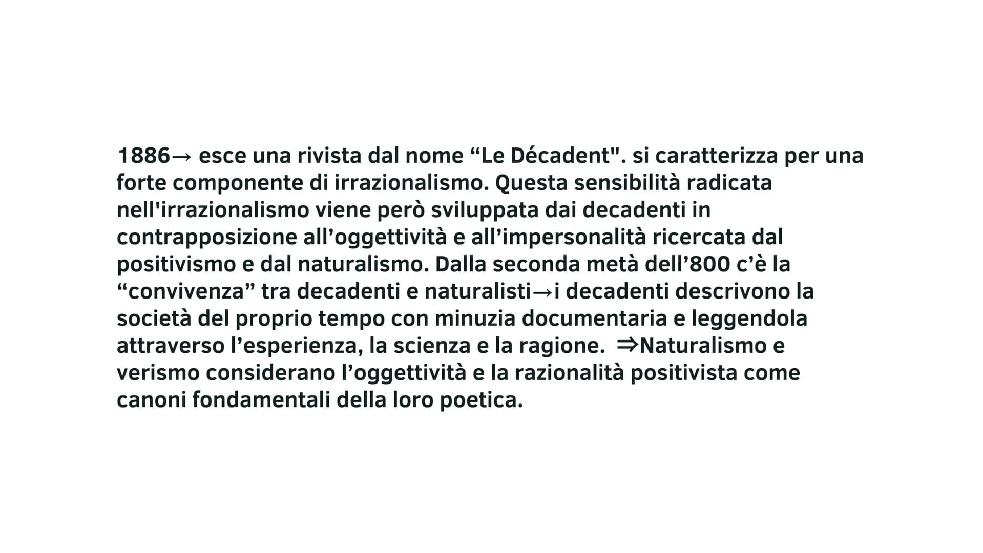 IL DECADENTISMO viene coniato inizialmente per indicare con giudizio negativo una
produzione letteraria ritenuta deteriore rispetto a quella