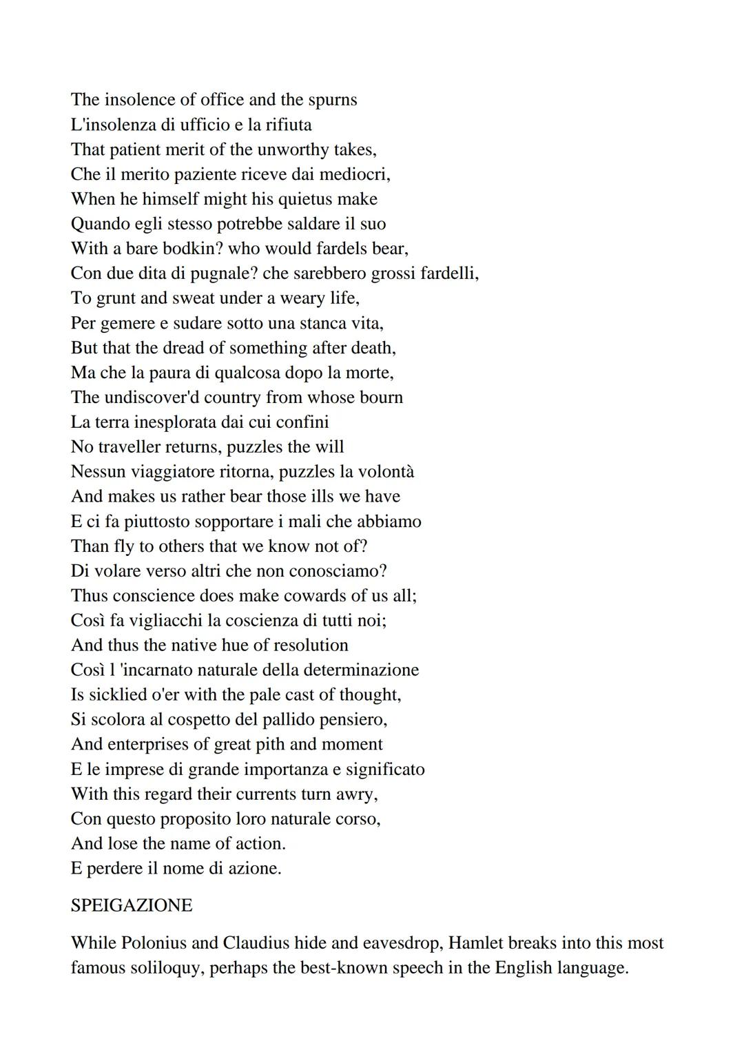 TRADUZIONE

To be, or not to be: that is the question:
Essere, o non essere: questo è il problema:
Whether 'tis nobler in the mind to suffer