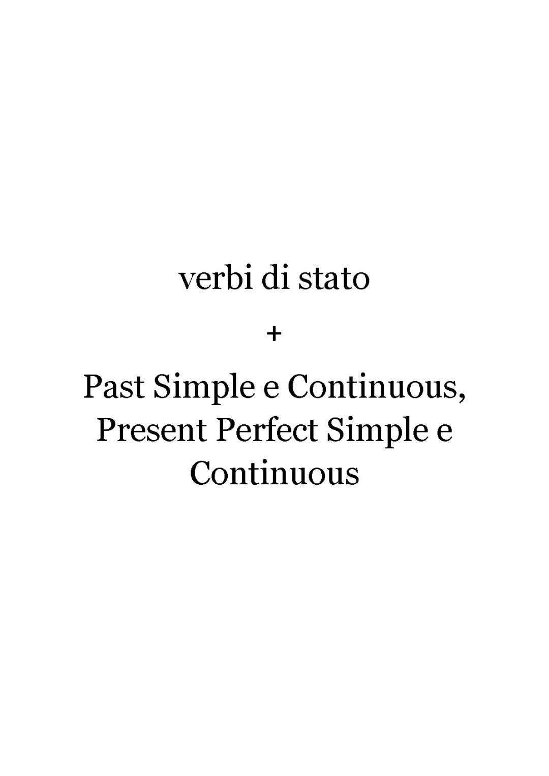 past simple e continuous, present perfect simple e continuous + verbi di stato