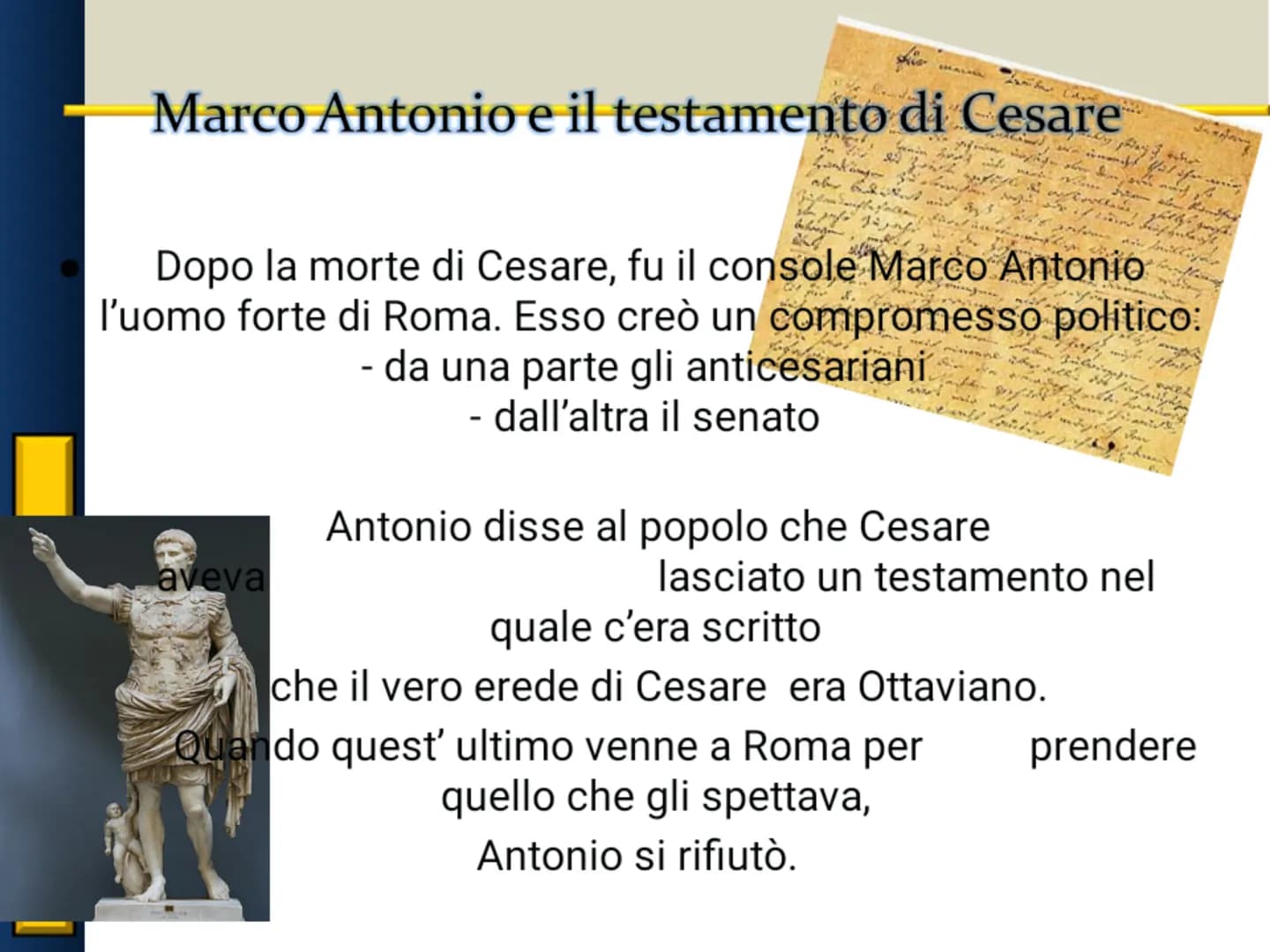 L'impero di Augusto Bagage
Marco Antonio e il testamento di Cesare
4ankamer
aveva
Dopo la morte di Cesare, fu il console Marco Antonio
l'uom