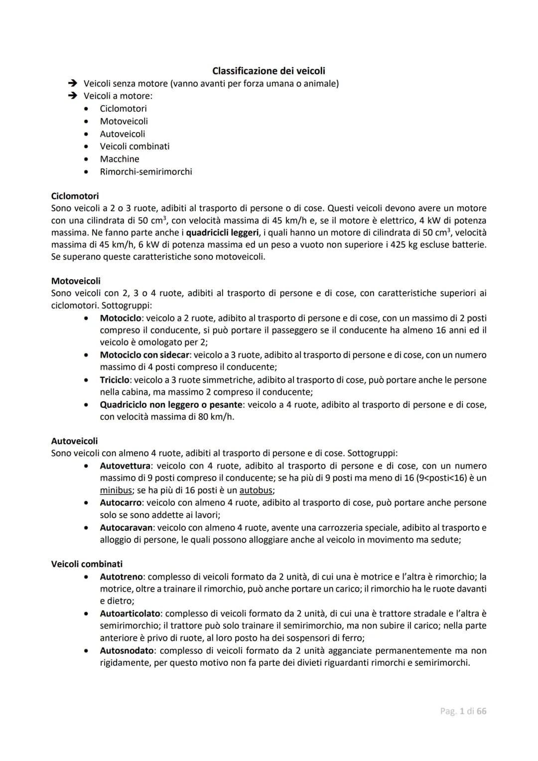 Classificazione dei veicoli
→ Veicoli senza motore (vanno avanti per forza umana o animale)
Veicoli a motore:
● Ciclomotori
● Motoveicoli
● 