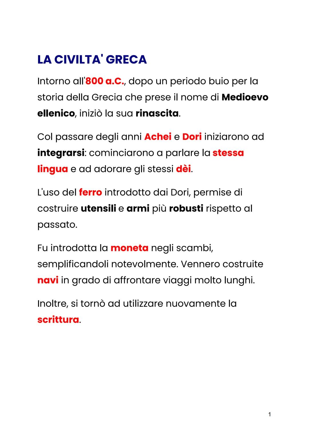 # LA CIVILTA' GRECA

Intorno all'800 a.C., dopo un periodo buio per la
storia della Grecia che prese il nome di Medioevo
ellenico, iniziò la