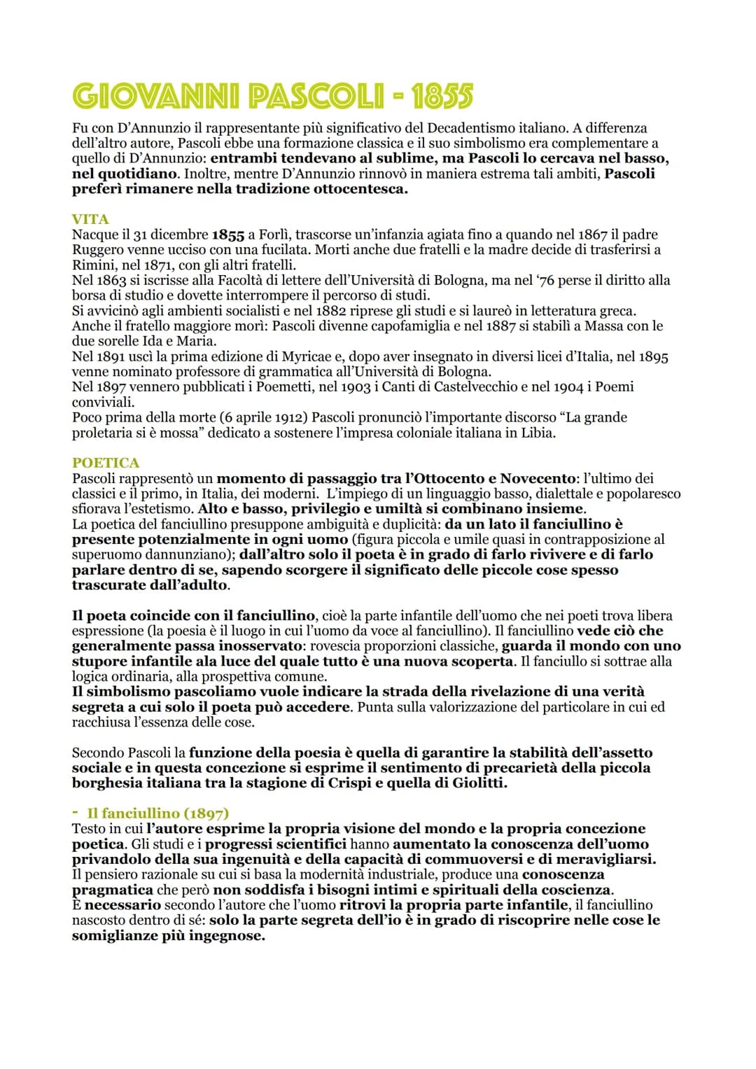 GIOVANNI PASCOLI - 1855
Fu con D'Annunzio il rappresentante più significativo del Decadentismo italiano. A differenza
dell'altro autore, Pas