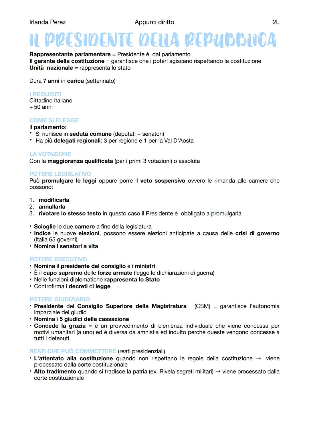 Irlanda Perez
Appunti diritto
IL PRESIDENTE DELLA REPUBBLICA
Rappresentante parlamentare = Presidente è dal parlamento
Il garante della cost
