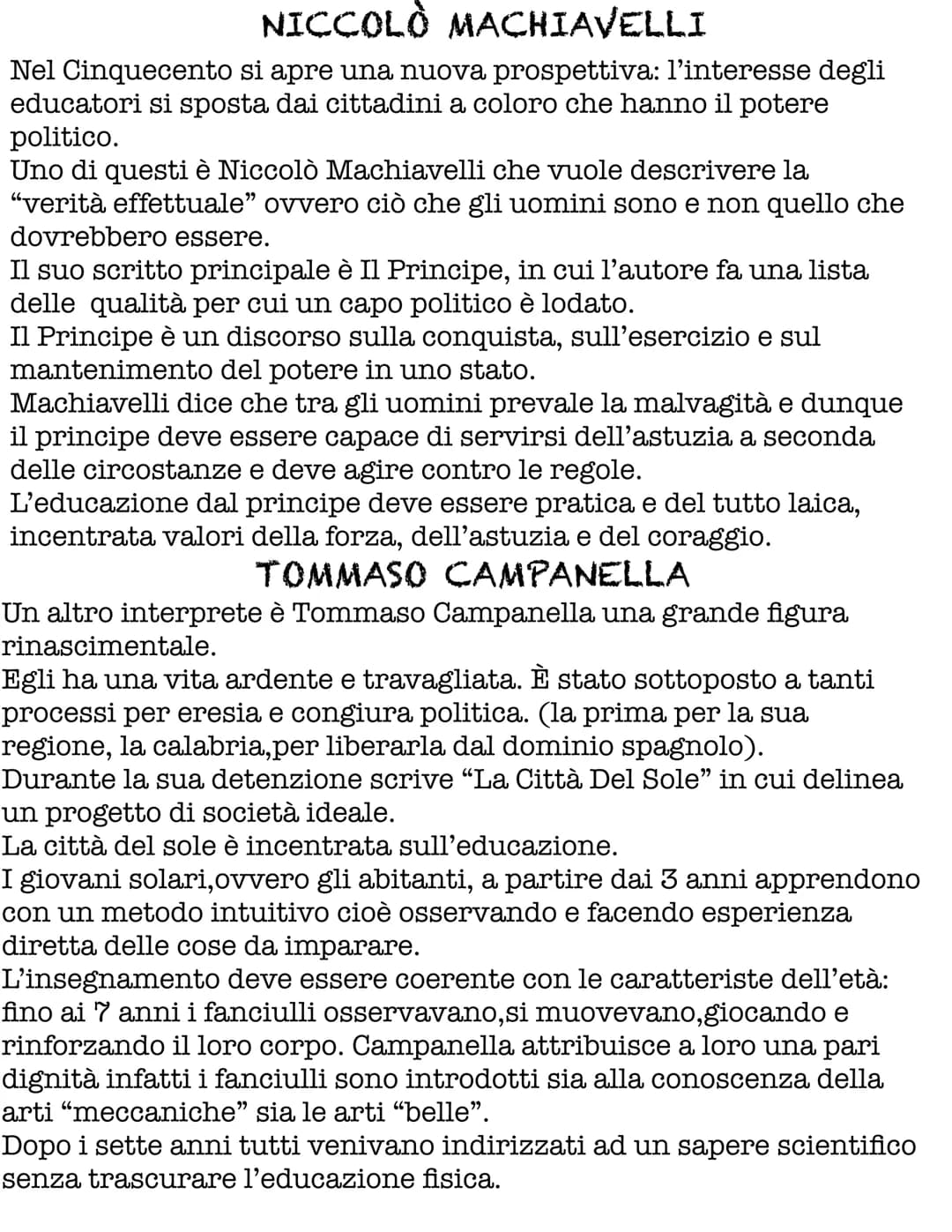 NICCOLÒ MACHIAVELLI
Nel Cinquecento si apre una nuova prospettiva: l'interesse degli
educatori si sposta dai cittadini a coloro che hanno il